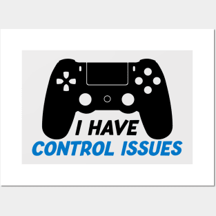 I Have Control Issues Gamer Edition Posters and Art